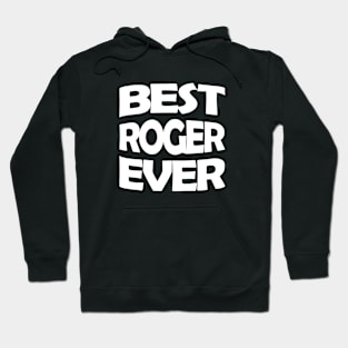 Best Roger ever Hoodie